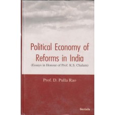 Political Economy of Reforms in India (Essays in Honour of Prof. K.S. Chalam)